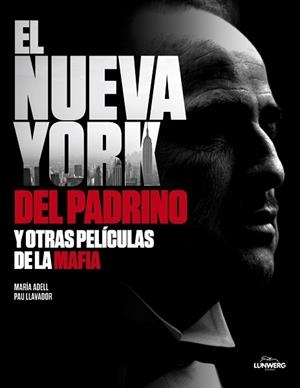 NUEVA YORK DEL PADRINO Y OTRAS PELÍCULAS DE LA MAFIA, EL | 9788497858403 | AA. VV. | Llibreria Aqualata | Comprar libros en catalán y castellano online | Comprar libros Igualada