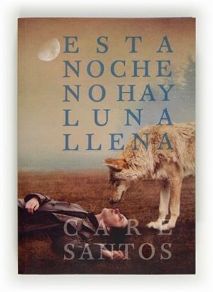 ESTA NOCHE NO HAY LUNA LLENA | 9788467554304 | SANTOS, CARE | Llibreria Aqualata | Comprar libros en catalán y castellano online | Comprar libros Igualada