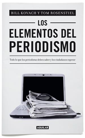 ELEMENTOS DEL PERIODISMO, LOS | 9788403012394 | KOVACH, BILL/BILL KOVACH & TOM ROSENSTIEL | Llibreria Aqualata | Comprar llibres en català i castellà online | Comprar llibres Igualada