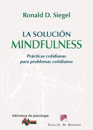 SOLUCIÓN MINDFULNESS, LA. PRÁCTICAS COTIDIANAS PARA PROBLEMAS COTIDIANOS | 9788433024749 | SIEGEL, RONALD D. | Llibreria Aqualata | Comprar libros en catalán y castellano online | Comprar libros Igualada