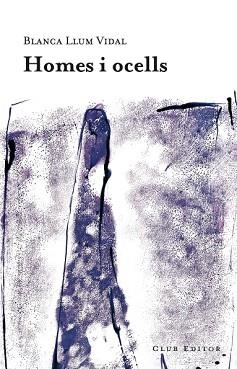 HOMES I OCELLS | 9788473291668 | VIDAL, BLANCA LLUM | Llibreria Aqualata | Comprar llibres en català i castellà online | Comprar llibres Igualada