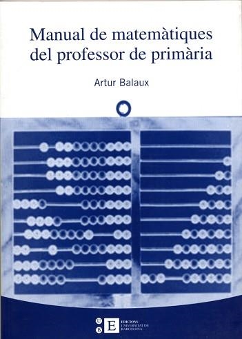 MANUAL DE MATEMÀTIQUES DEL PROFESSOR DE PRIMÀRIA | 9788483383827 | BALAUX CERVERA, ARTUR | Llibreria Aqualata | Comprar libros en catalán y castellano online | Comprar libros Igualada