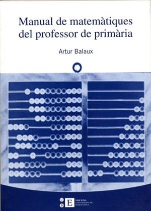 MANUAL DE MATEMÀTIQUES DEL PROFESSOR DE PRIMÀRIA | 9788483383827 | BALAUX CERVERA, ARTUR | Llibreria Aqualata | Comprar libros en catalán y castellano online | Comprar libros Igualada
