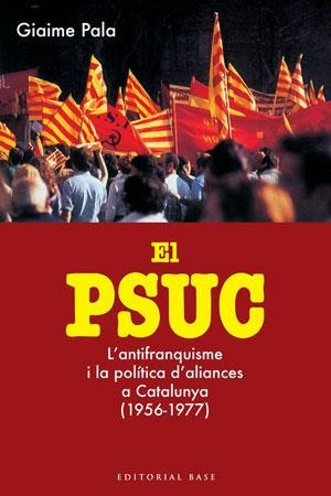 PSUC, EL. L'ANTIFRANQUISME I LA POLITICA D'ALIANCES | 9788415267324 | PALA, GIAIME | Llibreria Aqualata | Comprar libros en catalán y castellano online | Comprar libros Igualada