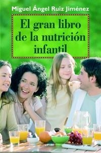 GRAN LIBRO DE LA NUTRICIÓN INFANTIL, EL | 9788497543132 | RUIZ JIMENEZ, MIGUEL ANGEL | Llibreria Aqualata | Comprar libros en catalán y castellano online | Comprar libros Igualada