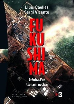 FUKUSHIMA | 9788483306857 | VICENTE MARTÍNEZ, SERGI / CAELLES GARRETA, LLUÍS | Llibreria Aqualata | Comprar libros en catalán y castellano online | Comprar libros Igualada