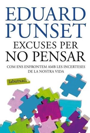 EXCUSES PER NO PENSAR | 9788499304823 | PUNSET, EDUARD | Llibreria Aqualata | Comprar libros en catalán y castellano online | Comprar libros Igualada