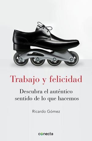 TRABAJO Y FELICIDAD | 9788415431053 | GOMEZ, RICARDO | Llibreria Aqualata | Comprar libros en catalán y castellano online | Comprar libros Igualada