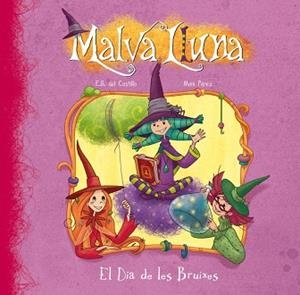 MALVA LLUNA. EL DIA DE LES BRUIXES | 9788448833343 | DEL CASTILLO, E.B. / PEREZ, MONI | Llibreria Aqualata | Comprar llibres en català i castellà online | Comprar llibres Igualada