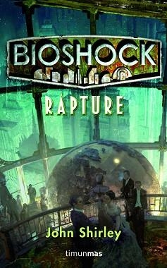 BIOSHOCK. RAPTURE | 9788448004972 | SHIRLEY, JOHN | Llibreria Aqualata | Comprar libros en catalán y castellano online | Comprar libros Igualada