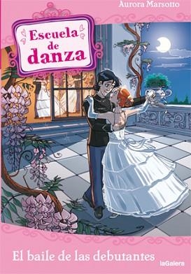 ESCUELA DE DANZA 13. EL BAILE DE LAS DEBUTANTES | 9788424641191 | MARSOTTO, AURORA | Llibreria Aqualata | Comprar llibres en català i castellà online | Comprar llibres Igualada
