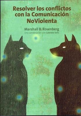 RESOLVER LOS CONFLICTOS CON LA COMUNICACIÓN NOVIOLENTA | 9788415053057 | B.ROSENBERG, MARSHALL | Llibreria Aqualata | Comprar llibres en català i castellà online | Comprar llibres Igualada