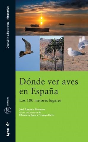 DONDE VER AVES EN ESPAÑA. LOS 100 MEJORES LUGARES | 9788487334856 | MONTERO, JUAN ANTONIO | Llibreria Aqualata | Comprar libros en catalán y castellano online | Comprar libros Igualada