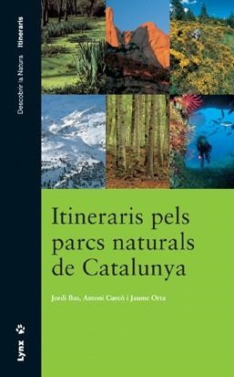 ITINERARIS PELS PARCS NATURALS DE CATALUNYA | 9788487334849 | BAS, JORDI/CURCO, ANTONI/ORTA, JAUME | Llibreria Aqualata | Comprar libros en catalán y castellano online | Comprar libros Igualada