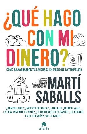 QUÉ HAGO CON MI DINERO? CÓMO SALVAGUARDAR TUS AHORROS EN MEDIO DE LA TEMPESTAD | 9788415320432 | SABALLS, MARTÍ | Llibreria Aqualata | Comprar llibres en català i castellà online | Comprar llibres Igualada