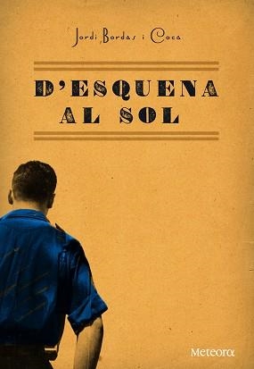 D'ESQUENA AL SOL | 9788492874484 | BORDAS COCA, JORDI | Llibreria Aqualata | Comprar libros en catalán y castellano online | Comprar libros Igualada