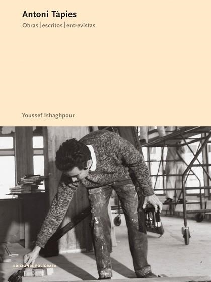 ANTONI TAPIES. OBRAS, ESCRITOS ENTREVISTAS | 9788434311251 | ISHAGHPOUR, YOUSSEF | Llibreria Aqualata | Comprar libros en catalán y castellano online | Comprar libros Igualada