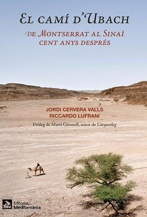 CAMÍ D'UBACH, EL. DE MONTSERRAT AL SINAÍ CENT ANYS DESPRÉS | 9788499791074 | CERVERA I VALLS, JORDI / LUFRANI, RICCARDO | Llibreria Aqualata | Comprar libros en catalán y castellano online | Comprar libros Igualada