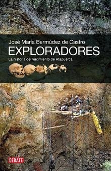 EXPLORADORES . LA HISTORIA DEL YACIMIENTO DE ATAPUERCA | 9788499920825 | BERMUDEZ DE CASTRO, JOSE MARIA | Llibreria Aqualata | Comprar libros en catalán y castellano online | Comprar libros Igualada