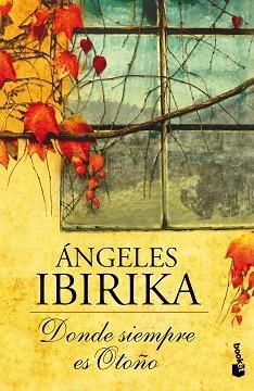 DONDE SIEMPRE ES OTOÑO | 9788408005094 | IBIRIKA, ÁNGELES | Llibreria Aqualata | Comprar libros en catalán y castellano online | Comprar libros Igualada
