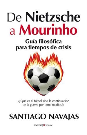 DE NIETZSCHE A MOURINHO. GUÍA FILOSÓFICA PARA TIEMPOS DE CRISIS | 9788415441045 | NAVAJAS, SANTIAGO | Llibreria Aqualata | Comprar libros en catalán y castellano online | Comprar libros Igualada