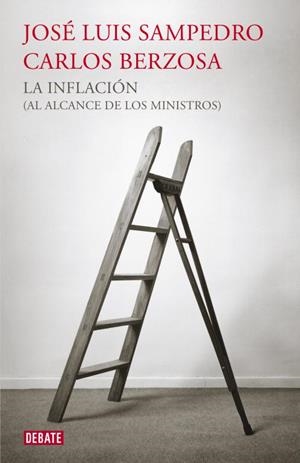 INFLACIÓN (AL ALCANCE DE LOS MINISTROS), LA | 9788499921440 | SAMPEDRO, JOSE LUIS / BERZOSA, CARLOS | Llibreria Aqualata | Comprar libros en catalán y castellano online | Comprar libros Igualada