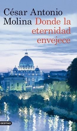 DONDE LA ETERNIDAD ENVEJECE | 9788423317875 | MOLINA, CÉSAR ANTONIO  | Llibreria Aqualata | Comprar llibres en català i castellà online | Comprar llibres Igualada