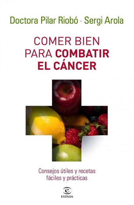 COMER BIEN PARA COMBATIR EL CÁNCER | 9788467032642 | RIOBÓ, PILAR / AROLA, SERGI  | Llibreria Aqualata | Comprar libros en catalán y castellano online | Comprar libros Igualada