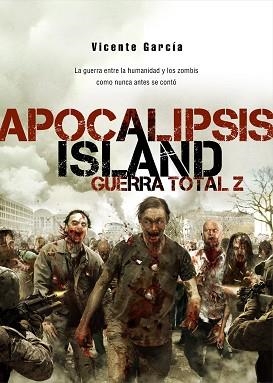 APOCALIPSIS ISLAND. GUERRA TOTAL Z | 9788415296454 | GARCÍA, VICENTE | Llibreria Aqualata | Comprar libros en catalán y castellano online | Comprar libros Igualada