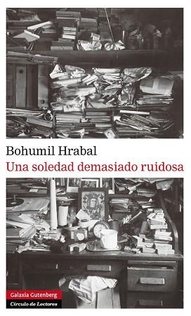 UNA SOLEDAD DEMASIADO RUIDOSA | 9788481099942 | HRABAL, BOHUMIL | Llibreria Aqualata | Comprar libros en catalán y castellano online | Comprar libros Igualada