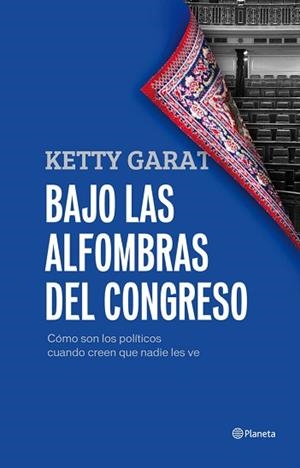 BAJO LAS ALFOMBRAS DEL CONGRESO | 9788408005421 | GARAT, KETTY | Llibreria Aqualata | Comprar libros en catalán y castellano online | Comprar libros Igualada