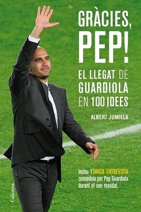 GRÀCIES, PEP! EL LLEGAT DE GUARDIOLA EN 100 IDEES | 9788466415507 | JUMILLA, ALBERT | Llibreria Aqualata | Comprar libros en catalán y castellano online | Comprar libros Igualada