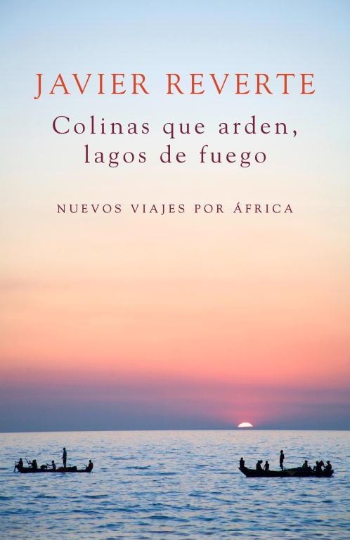 COLINAS QUE ARDEN, LAGOS DE FUEGO | 9788401347931 | REVERTE, JAVIER | Llibreria Aqualata | Comprar libros en catalán y castellano online | Comprar libros Igualada