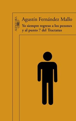 YO SIEMPRE REGRESO A LOS PEZONES Y AL PUNTO 7 DEL TRACTATUS | 9788420402390 | FERNÁNDEZ MALLO, AGUSTÍN | Llibreria Aqualata | Comprar libros en catalán y castellano online | Comprar libros Igualada