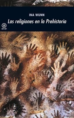 RELIGIONES EN LA PREHISTORIA, LAS | 9788446027683 | WUNN, INA | Llibreria Aqualata | Comprar libros en catalán y castellano online | Comprar libros Igualada