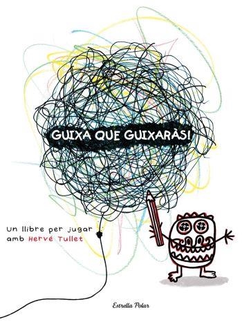 GUIXA QUE GUIXARAS | 9788492790890 | TULLET, HERVE | Llibreria Aqualata | Comprar llibres en català i castellà online | Comprar llibres Igualada