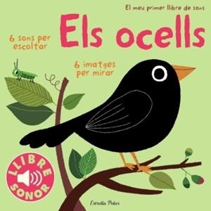 OCELLS, ELS. EL MEU PRIMER LLIBRE DE SONS | 9788499324289 | BILLET, MARION | Llibreria Aqualata | Comprar llibres en català i castellà online | Comprar llibres Igualada