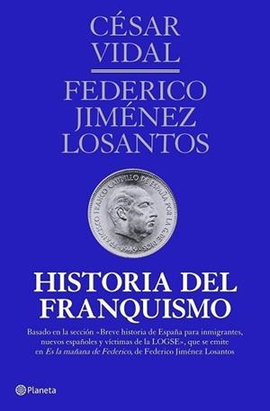 HISTORIA DEL FRANQUISMO | 9788408107163 | VIDAL, CÉSAR  / JIMÉNEZ LOSANTOS, FEDERICO  | Llibreria Aqualata | Comprar libros en catalán y castellano online | Comprar libros Igualada
