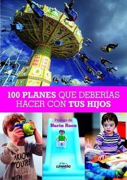 100 PLANES QUE DEBERÍAS HACER CON TUS HIJOS | 9788497858830 | Llibreria Aqualata | Comprar llibres en català i castellà online | Comprar llibres Igualada