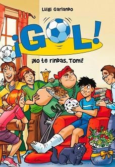 GOL 15. ¡NO TE RINDAS, TOMI! | 9788484419419 | GARLANDO, LUIGI | Llibreria Aqualata | Comprar libros en catalán y castellano online | Comprar libros Igualada