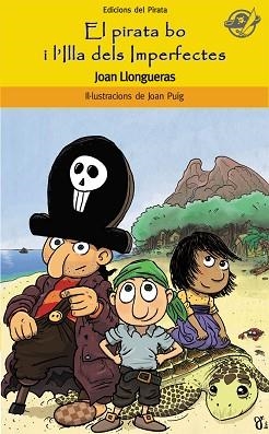 PIRATA BO I L'ILLA DELS IMPERFECTES, EL (PIRATA GROC 51) | 9788496569836 | LLONGUERAS, JOAN / PUIG, JOAN (IL·LUSTR) | Llibreria Aqualata | Comprar llibres en català i castellà online | Comprar llibres Igualada