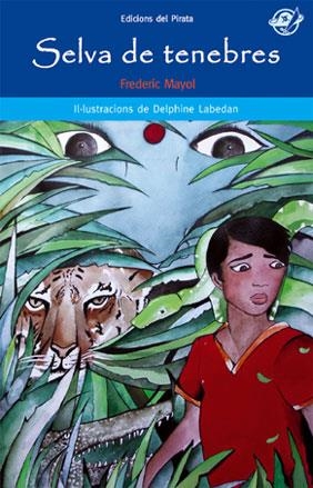 SELVA DE TENEBRES (PIRATA BLAU 45) | 9788496569713 | MAYOL, FREDERIC / LABEDAN, DELPHINE (IL·LUSTR) | Llibreria Aqualata | Comprar libros en catalán y castellano online | Comprar libros Igualada