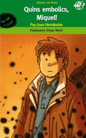 QUINS EMBOLICS, MIQUEL (EL PIRATA VERD 44) | 9788496569706 | HERNANDEZ, JOAN PAU | Llibreria Aqualata | Comprar libros en catalán y castellano online | Comprar libros Igualada