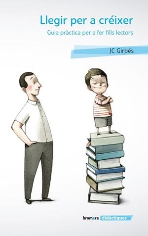 LLEGIR PER A CRÉIXER. GUIA PRÀCTICA PER A FER FILLS LECTORS | 9788498248197 | GIRBÉS APARISI, JOAN CARLES | Llibreria Aqualata | Comprar llibres en català i castellà online | Comprar llibres Igualada