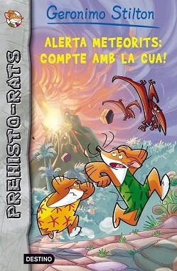 ALERTA METEORITS: COMPTE AMB LA CUA! PREHISTO-RATS 2 | 9788499328515 | GERONIMO STILTON | Llibreria Aqualata | Comprar llibres en català i castellà online | Comprar llibres Igualada