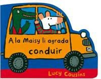 A LA MAISY LI AGRADA CONDUIR | 9788495040909 | COUSINS, LUCY | Llibreria Aqualata | Comprar libros en catalán y castellano online | Comprar libros Igualada