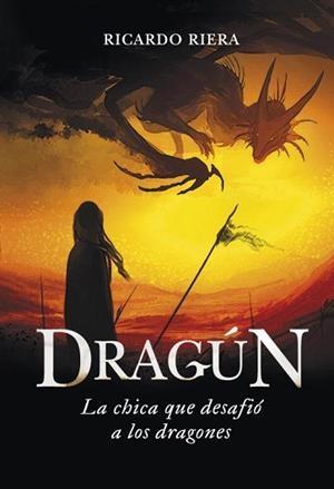DRAGÚN. LA CHICA QUE DESAFIÓ A LOS DRAGONES | 9788484418863 | RIERA, RICARDO | Llibreria Aqualata | Comprar libros en catalán y castellano online | Comprar libros Igualada