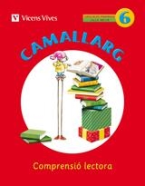 CAMALLARG 6 COMPRENSIÓ LECTORA | 9788468200712 | BADIA CALSINA, AMALIA/CASA VILA, MARIA ANTONIA/Y OTROS/DUARRI SANTASUSANA, DOLORS | Llibreria Aqualata | Comprar libros en catalán y castellano online | Comprar libros Igualada