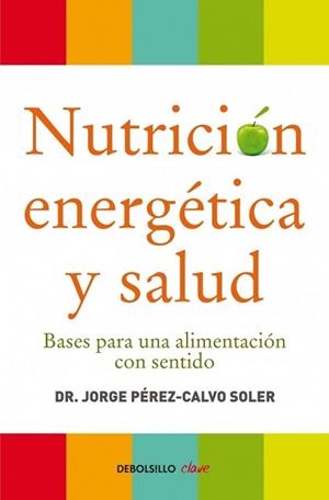NUTRICION ENERGETICA Y SALUD | 9788499086569 | PEREZ-CALVO SOLER,JORGE | Llibreria Aqualata | Comprar llibres en català i castellà online | Comprar llibres Igualada