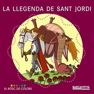 LLEGENDA DE SANT JORDI, LA (BOSC DE COLORS) | 9788448917494 | AA.VV. | Llibreria Aqualata | Comprar libros en catalán y castellano online | Comprar libros Igualada